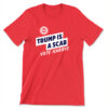 Trump Is A Scab T Shirt