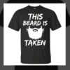 this beard is taken t-shirt thd