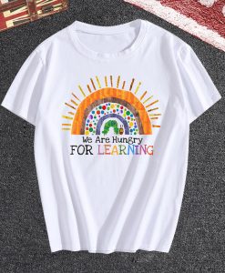 We Are Hungry For Learning T-Shirt